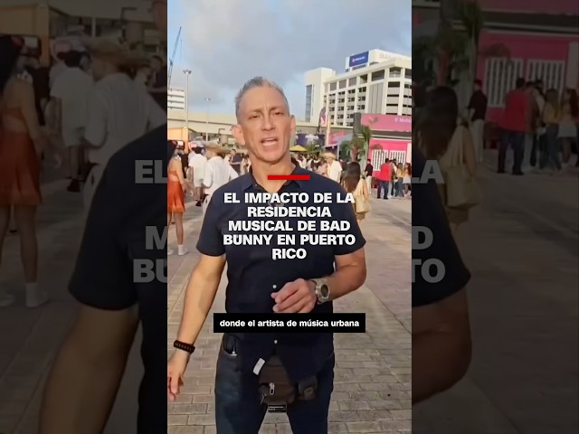 El impacto de la residencia musical de Bad Bunny en Puerto Rico