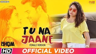 Tu Na Jaane – Naman Hanjra – Ishqaa Video HD