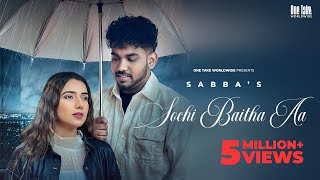 Sochi Baitha Aa ~ Sabba Ft Gungun Bakshi | Punjabi Song