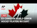 LIVE: NHL players from Canadas 2018 world junior hockey team face sexual assault charges