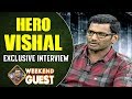 Hero Vishal Exclusive Interview : Weekend Guest