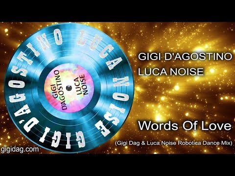 Gigi D'Agostino, Luca Noise - Words Of Love ( Gigi Dag & Luca Noise Robotica Dance Mix )