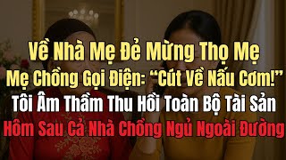 Về Nhà Mẹ Đẻ Mừng Thọ, Mẹ Chồng Gọi Điện “Cút Về Nấu Cơm!”, Hôm Sau Cả Nhà Chồng Ngủ Ngoài Đường...