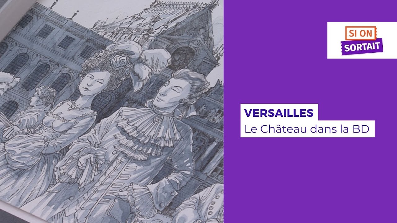 Si On Sortait… L’exposition « Le Château de Versailles dans la BD »