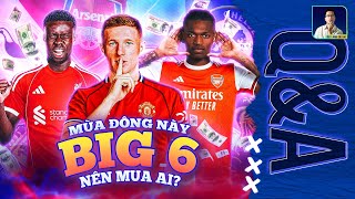 CÁC ĐỘI BIG 6 NÊN MUA AI VÀO MÙA ĐÔNG? | Q&A HỎI ĐÁP CÙNG BLV ANH QUÂN