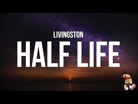 Livingston - Half Life (Lyrics)