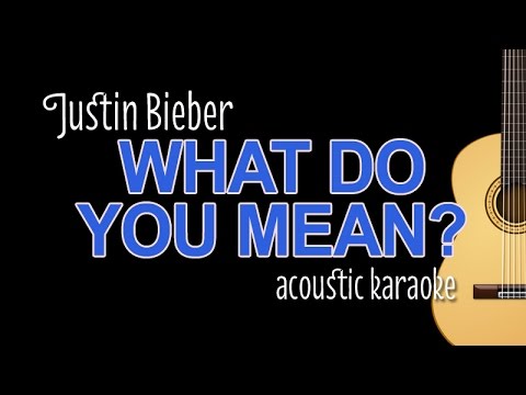 Justin Bieber - What Do You Mean (acoustic guitar karaoke Version)