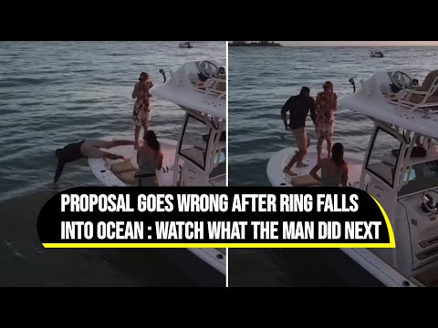 Man proposal goes wrong on boat after rings falls into ocean, see how he reacts