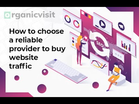 How To Choose A Reliable Provider To Buy Website Traffic?