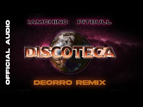 IAmChino x Pitbull x Deorro - Discoteca (Deorro Remix) [Official Audio]