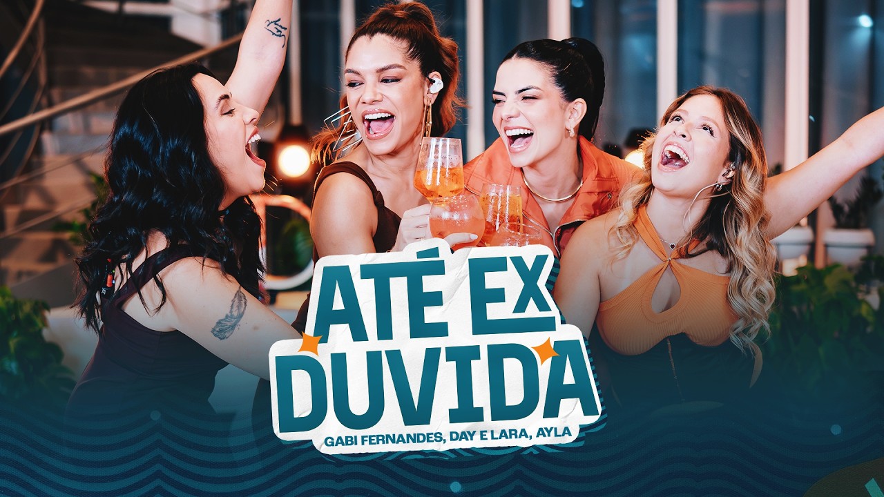 Gabi Fernandes – Até ex duvida (Part. Day e Lara‬ e Ayla Albuquerque)