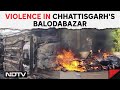 Chhattisgarh Violence | Vehicles Set On Fire During Violence In Chhattisgarhs Balodabazar