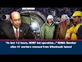 Uttarkashi Tunnel Rescue: NDRF-Led Operations Crucial Role in the Last 1-2 Hours- NDMA Member
