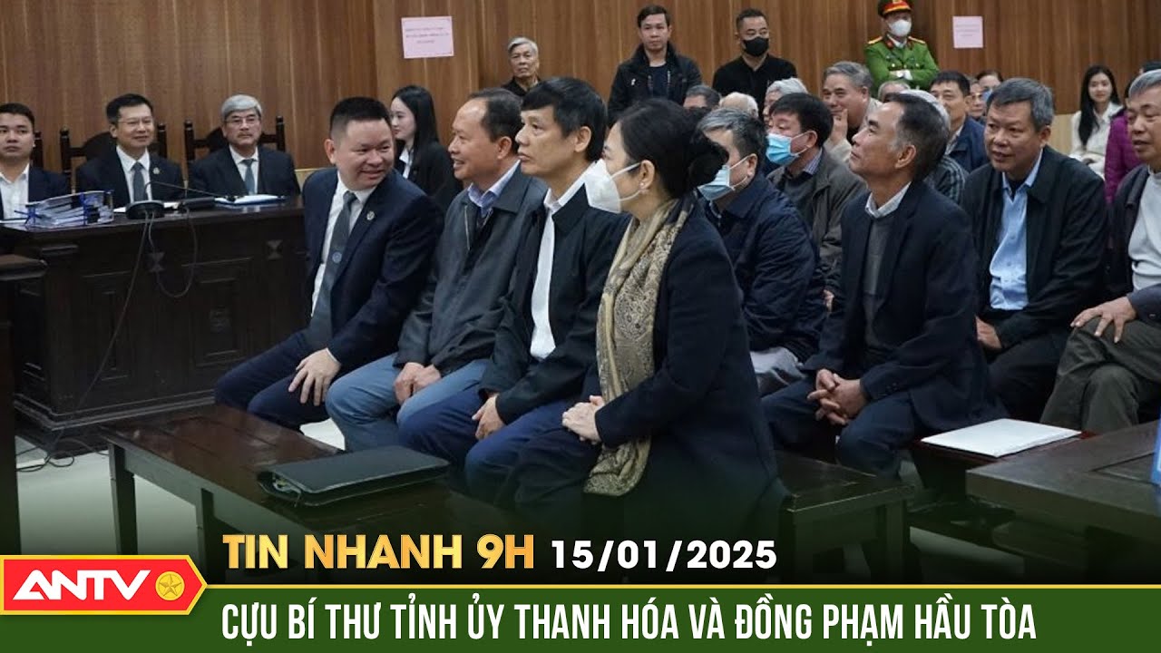 Hôm nay, mở lại phiên tòa xét xử nguyên lãnh đạo tỉnh Thanh Hóa | Tin nhanh 9h ngày 15/1 | ANTV