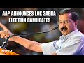 Lok Sabha Polls 2024 | AAP Announces Lok Sabha Election Candidates For Delhi And Haryana