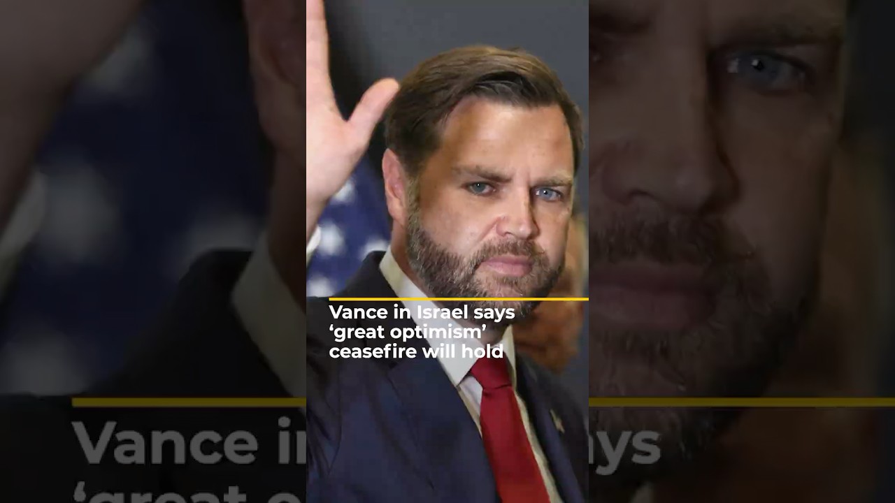 Vance in Israel says ‘great optimism’ ceasefire will hold | AJ shorts