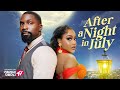 AFTER A NIGHT IN JULY - Nigerian Movies 2025 Latest Full Movies