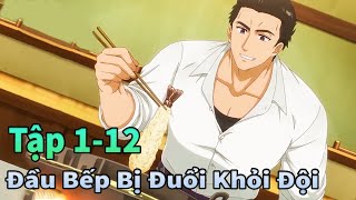Mèo Gầy TV | Cuộc Sống Của Đầu Bếp Bị Đuổi Khỏi Tổ Đội Tập 1-12 | Anime Tháng 9