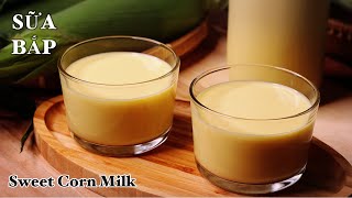 Sữa Bắp | NẤU NHANH -  KHÔNG Khuấy Lâu - Không Tách Nước - Thật Thơm Ngon