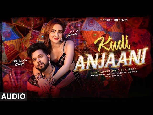 Kudi Anjaani (Full Audio Song): Neelkamal Singh | Zaara Yesmin | Hema Sardesai | Lijo George, Agosh