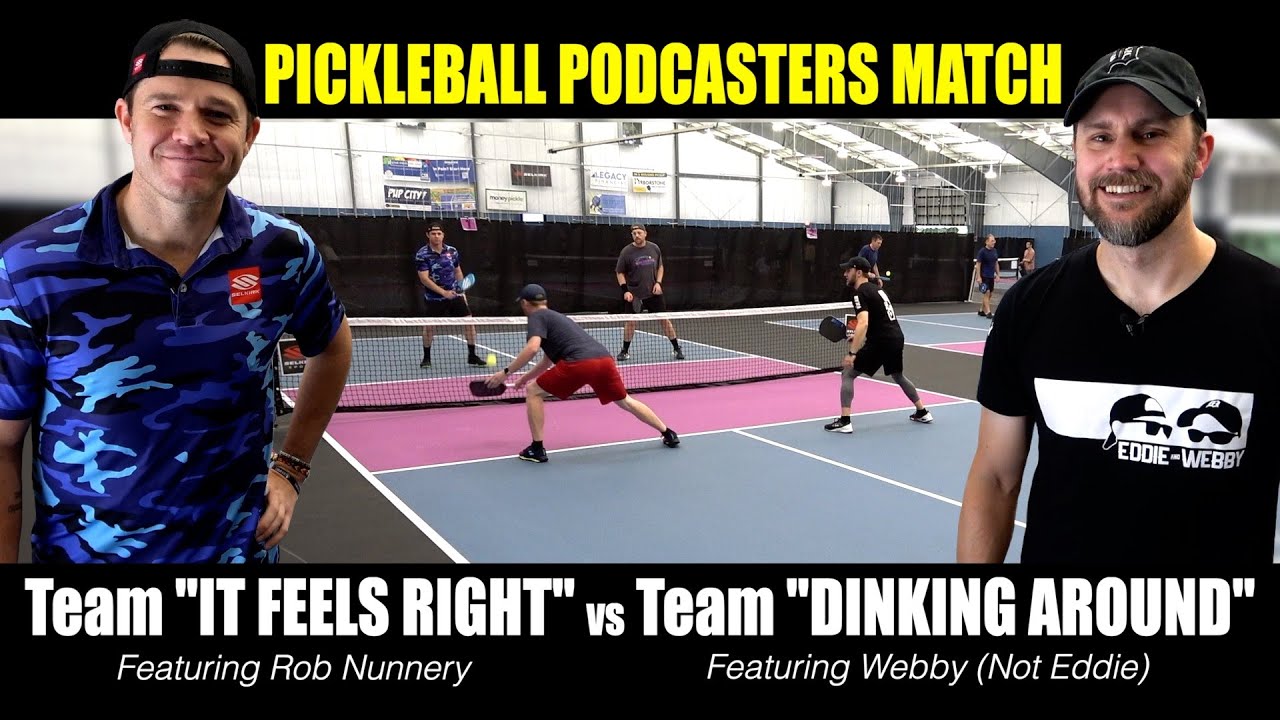Team It Feels Right vs Team Dinking Around Doubles Pickleball Match (Rob Nunnery vs Webby)