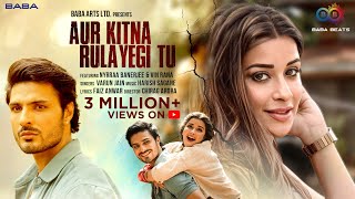 Aur Kitna Rulayegi Tu ~ Varun Jain ft Vin Rana & Nyrraa M Banerji Video HD