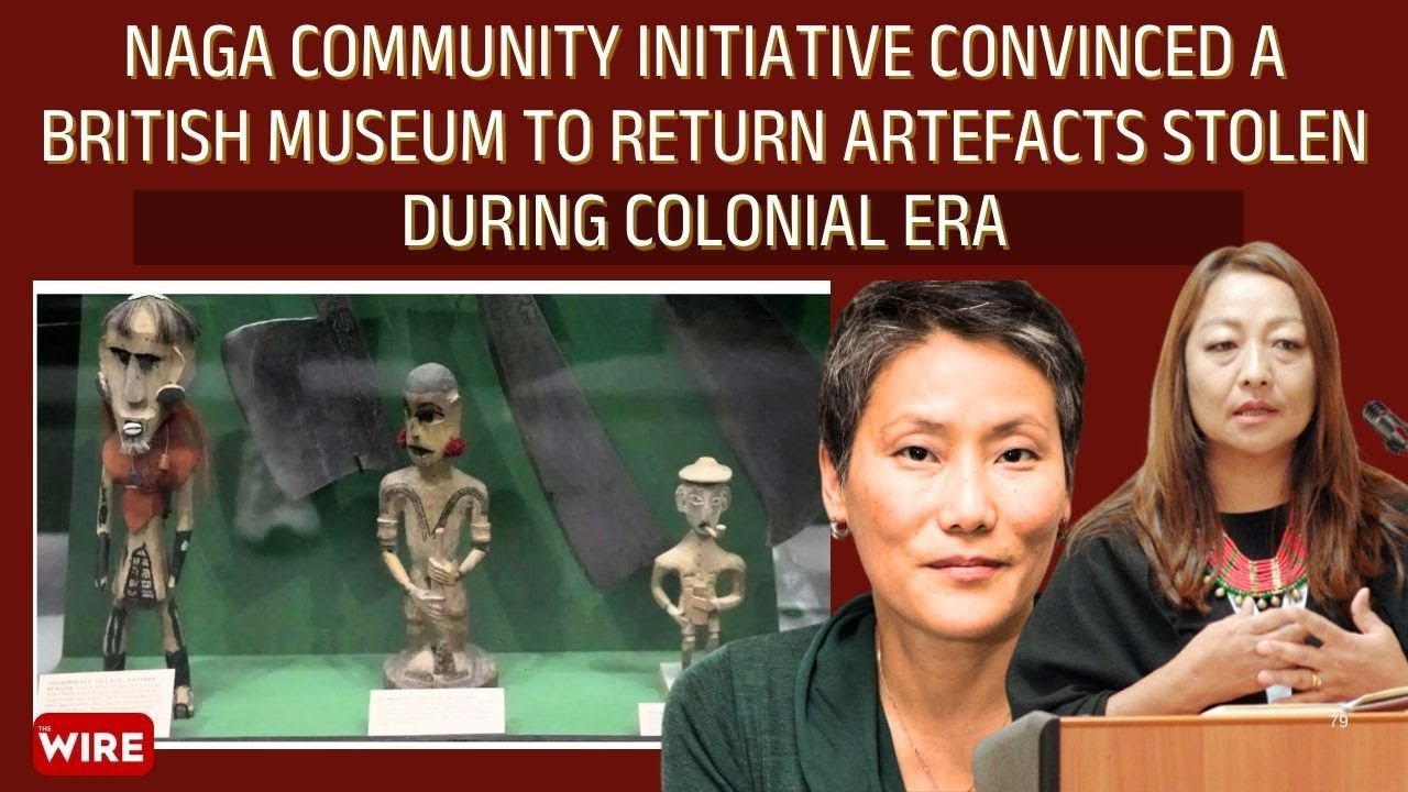 Naga Community initiative convinced a British museum to return artefacts stolen during Colonial era