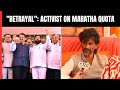 Maratha Reservation Bill | Activist On Maratha Reservation: It Was Done Keeping Election In Mind