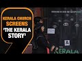 Syro-Malabar Church Screens The Kerala Story | Movie Enters Political Theatre | News9