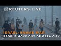 LIVE: Thousands of people move south out of Gaza City