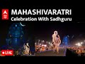 Mahashivaratri Celebration LIVE | Sadhguru LIVE | Isha Foundation LIVE | महाशिवरात्रि 2024 LIVE