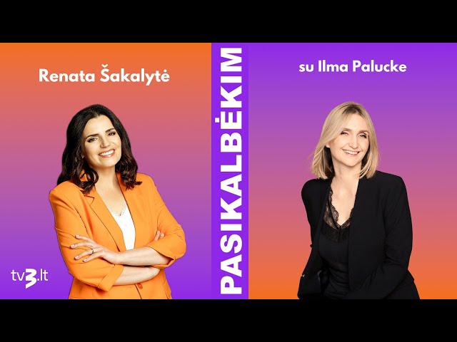 Ilma Paluckė: dėl manęs jam reikėjo pasistengti | PASIKALBĖKIM