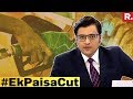 What's the point of ek paisa cut?: Arnab debates