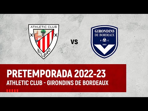 🔴 LIVE - Athletic Club vs FC Girondins Bordeaux ⚽️ Lagunartekoa I Amistoso