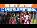 Sc Invokes Article 142 In Wb Voter Row, Strict Rules On Voting Rights | News9