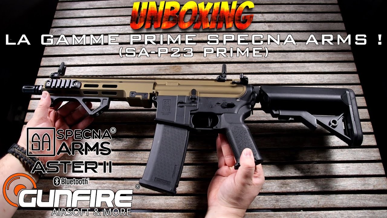 UNBOXING AIRSOFT - LA GAMME PRIME SPECNA ARMS ! 🙌 SA-P23 PRIME (Gunfire) [FR]