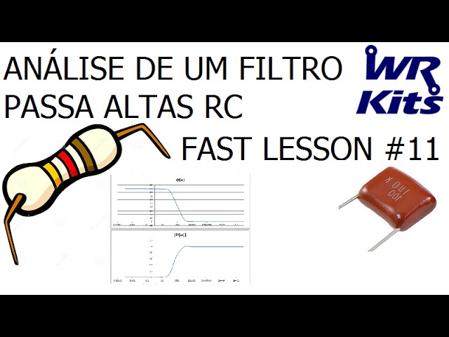 ANÁLISE DE UM FILTRO PASSA ALTAS RC | Fast Lesson #11