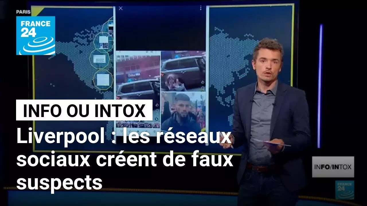 Liverpool : comment les réseaux sociaux ont fabriqué de faux suspects • FRANCE 24