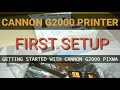 Canon pixma g2000 first setup and getting started || setup a new printer