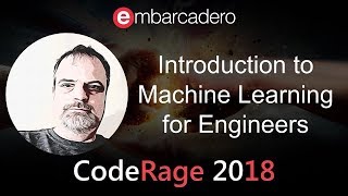 Introduction to Machine Learning for Engineers with Craig Chapman from CodeRage 2018
