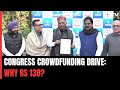 Congress Crowdfunding Drive | Why Congress Will Collect ₹138, ₹1,380, ₹13,800 In Crowdfunding Drive