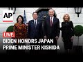 LIVE: Biden welcomes Japan Prime Minister Fumio Kishida for state visit