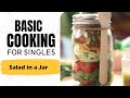 Lesson 50 | Salad In A Jar |  सलाड इन जार | Healthy Cooking | Basic Cooking for Singles