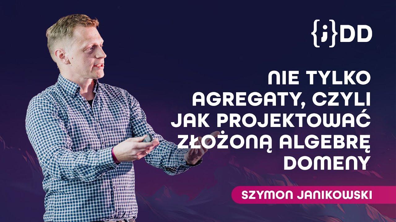JDD 2024: Nie tylko agregaty, czyli jak projektować złożoną algebrę domeny - Szymon Janikowski