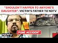Pune Accident Update | Pune Porsche Crash Victims Father: Shouldnt Happen To Anyones Daughter