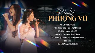 Phượng Vũ Playlist - CHƯA BAO GIỜ, ĐỪNG YÊU NỮA EM MỆT RỒI - Những Ca Khúc Hay Nhất Của Phượng Vũ