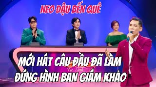 NEO ĐẬU BẾN QUÊ || Quang Bình || mới cất giọng lên đã làm BGK và khán giả chết lặng