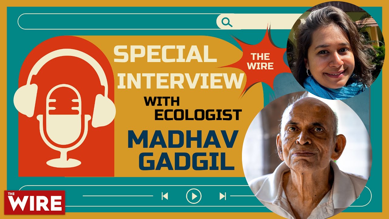 Political Will Responding Only to Money Man, it has to Respond to People: Ecologist Madhav Gadgil