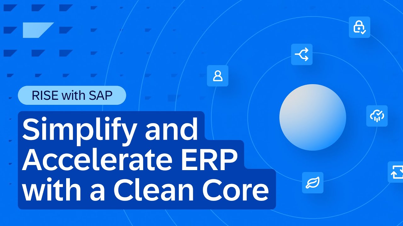 Simplify and Accelerate ERP with a Clean Core | RISE with SAP