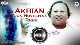 Akhian Toon Hoveen Na Tu Door – Nusrat Fateh Ali Khan